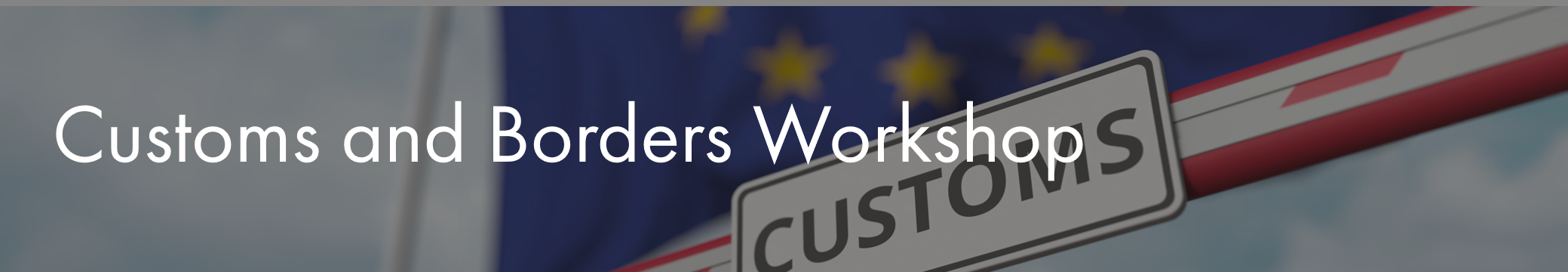 Customs and Borders Workshop banner